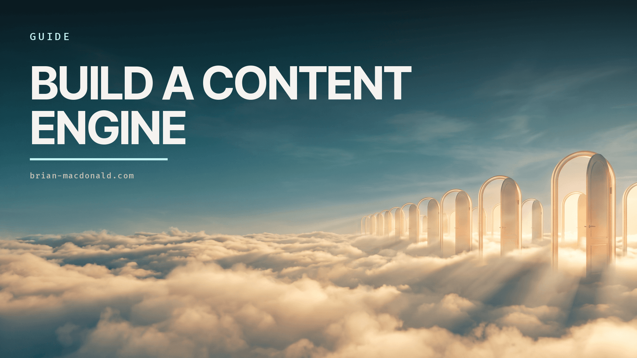 Guide title card reading "Build a content machine" above a receding row of lit archways rising out of a sea of cloud