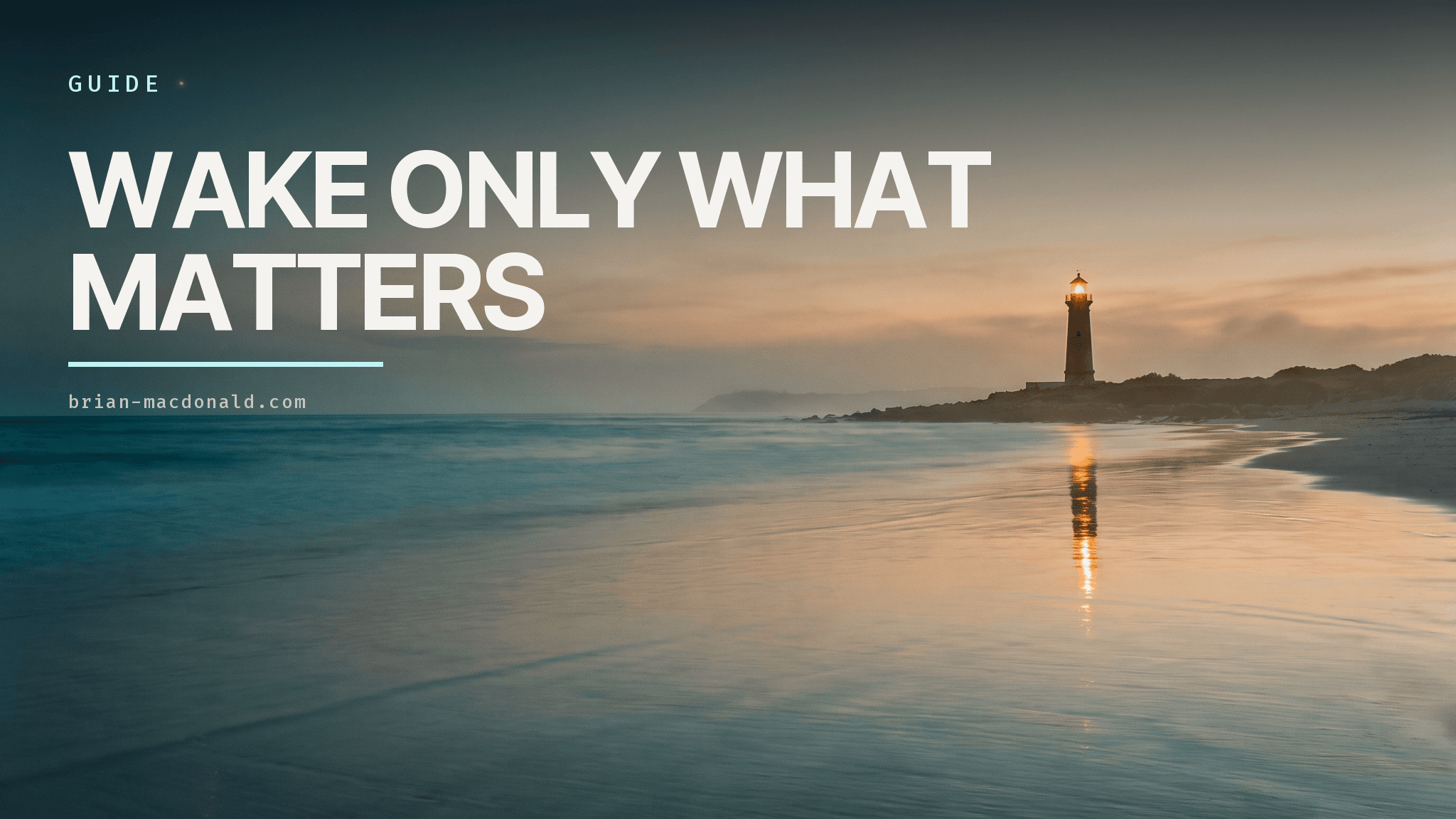 Guide title card reading "Wake only what matters" over a lighthouse on a shoreline at dusk, its light reflected on wet sand